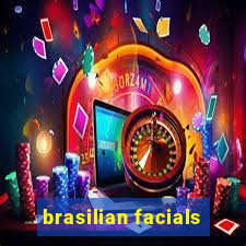 brasilian facials